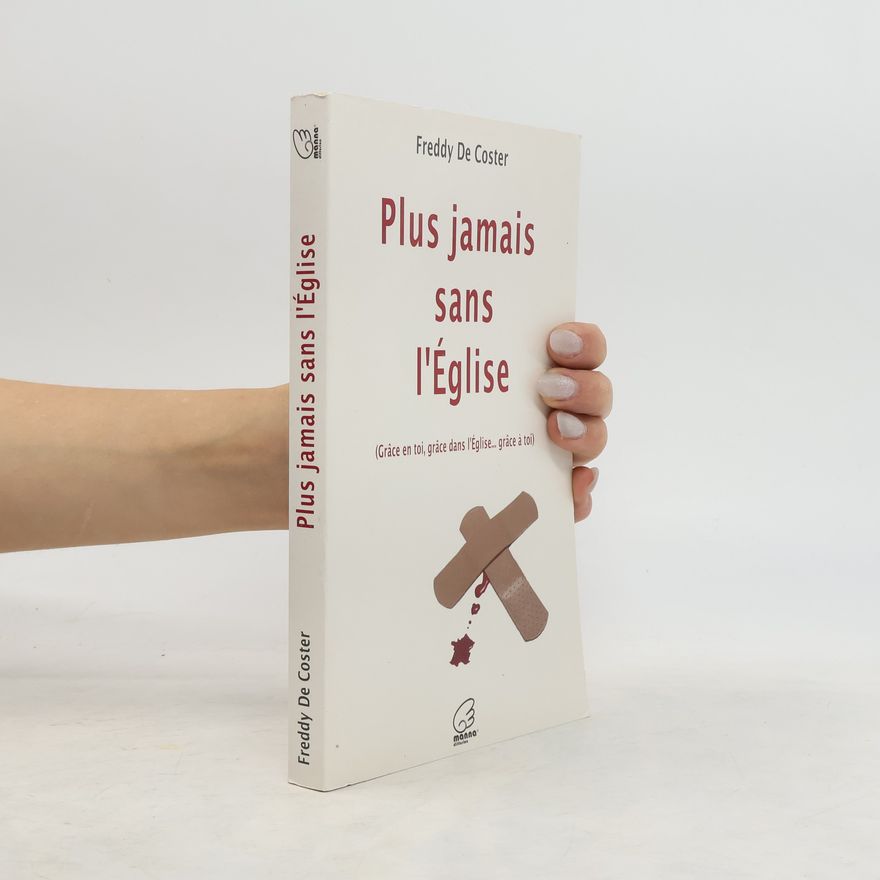 Freddy De Coster Plus jamais sans l'Eglise