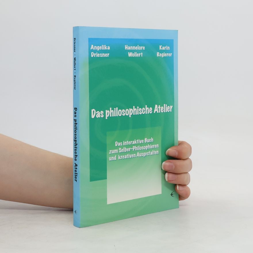 Angelika Driesner Das philosophische Atelier