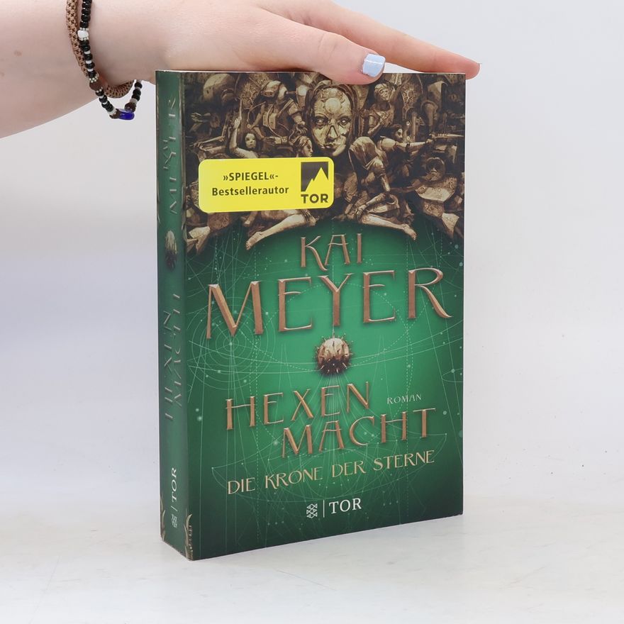 Kai Meyer Die Krone der Sterne: Hexen Macht