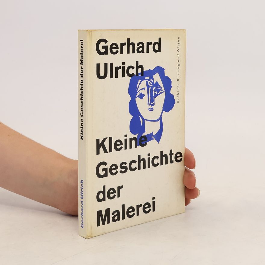 Gerhard Ulrich Kleine Geschichte der Malerei