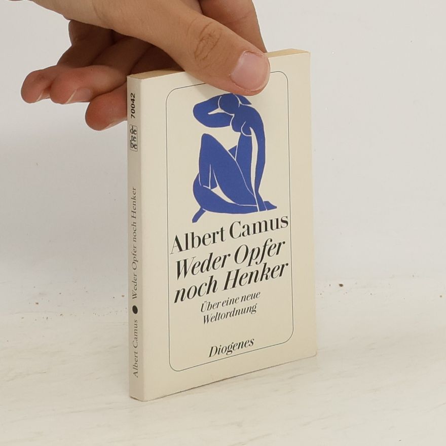 Albert Camus Weder Opfer noch Henker