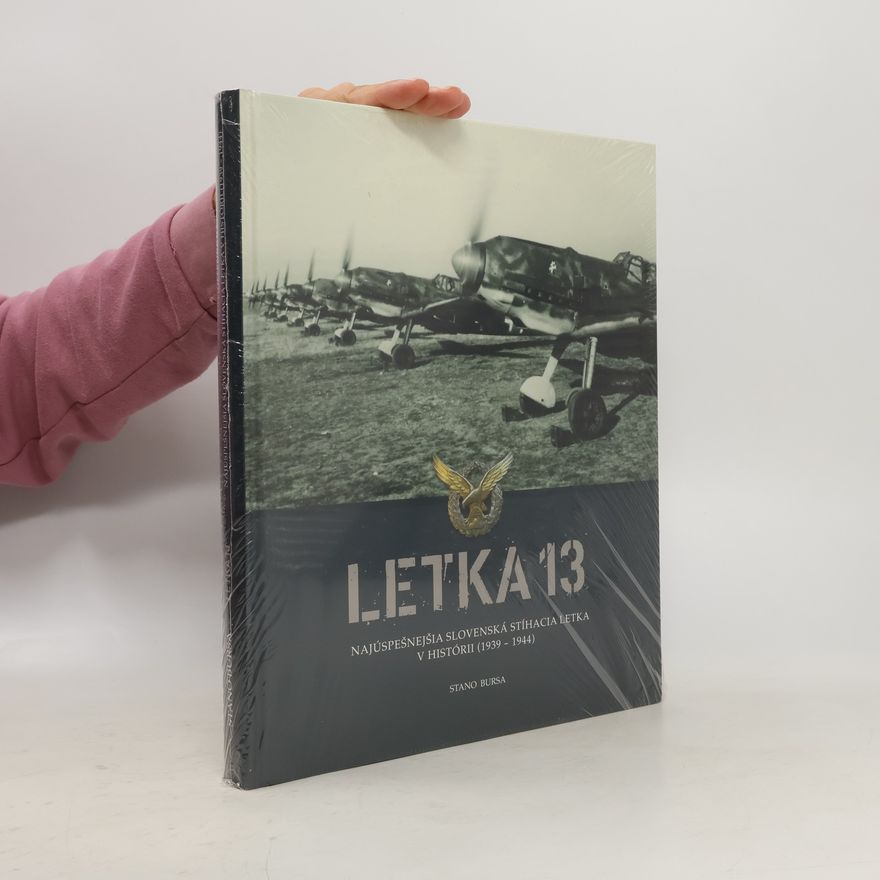 Stano Bursa Letka 13 - Najúspešnejšia slovenská stíhacia letka v histórii 1939–1944