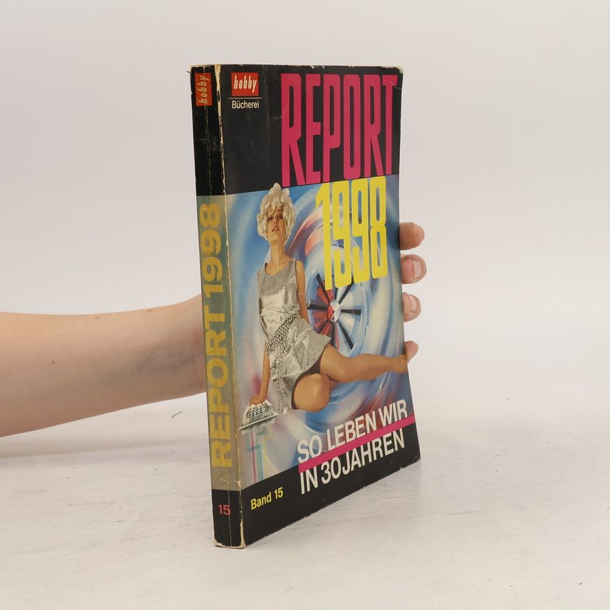 Ernst Gehmacher Report 1998. So leben wir in 30 Jahren