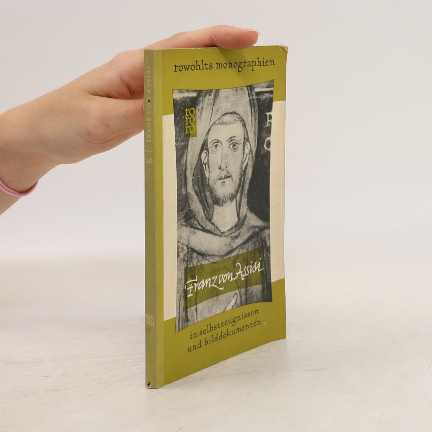 Autorenkollektiv Franz von Assisi in Selbstzeugnissen und Bilddokumenten