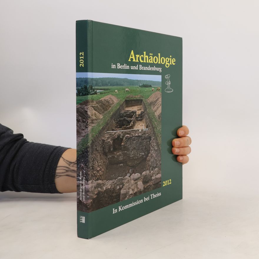 Autorenkollektiv Archäologie in Berlin und Brandenburg 2012