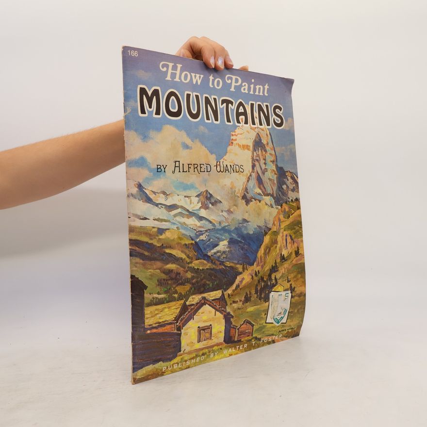 Alfred Wands How to Paint Mountains