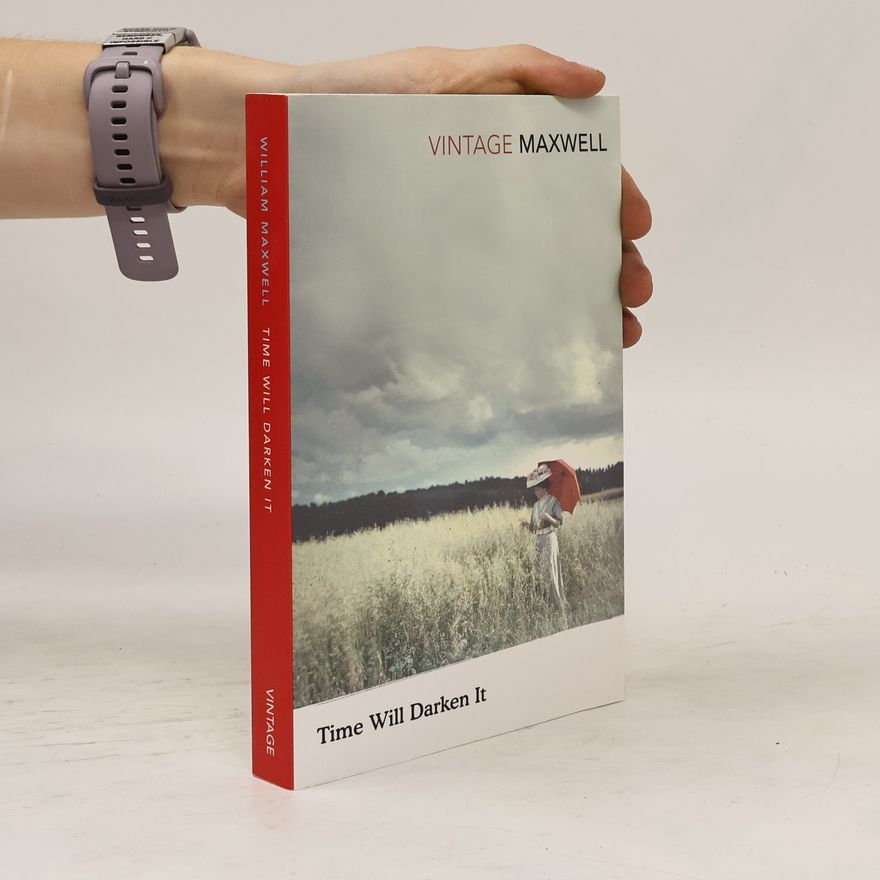 William Maxwell Time Will Darken It
