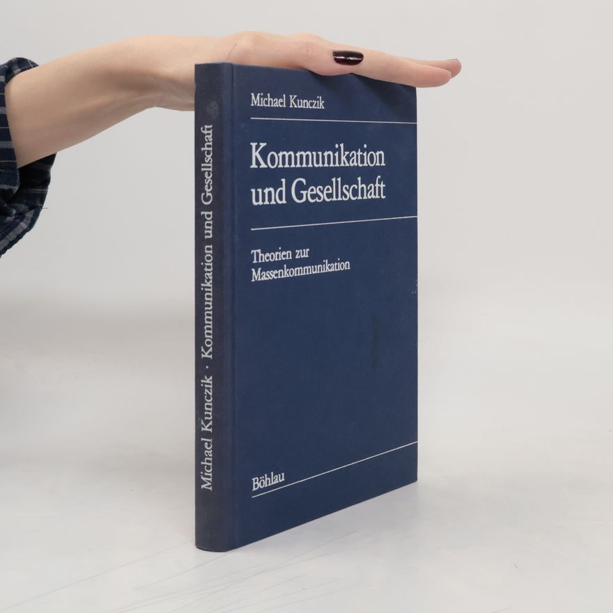 Michael Kunczik Kommunikation und Gesellschaft