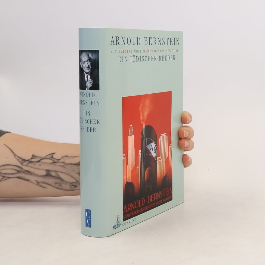 Arnold Bernstein Ein jüdischer Reeder