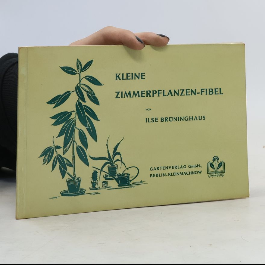 Ilse Brüninghaus Kleine Zimmerpflanzen-Fibel