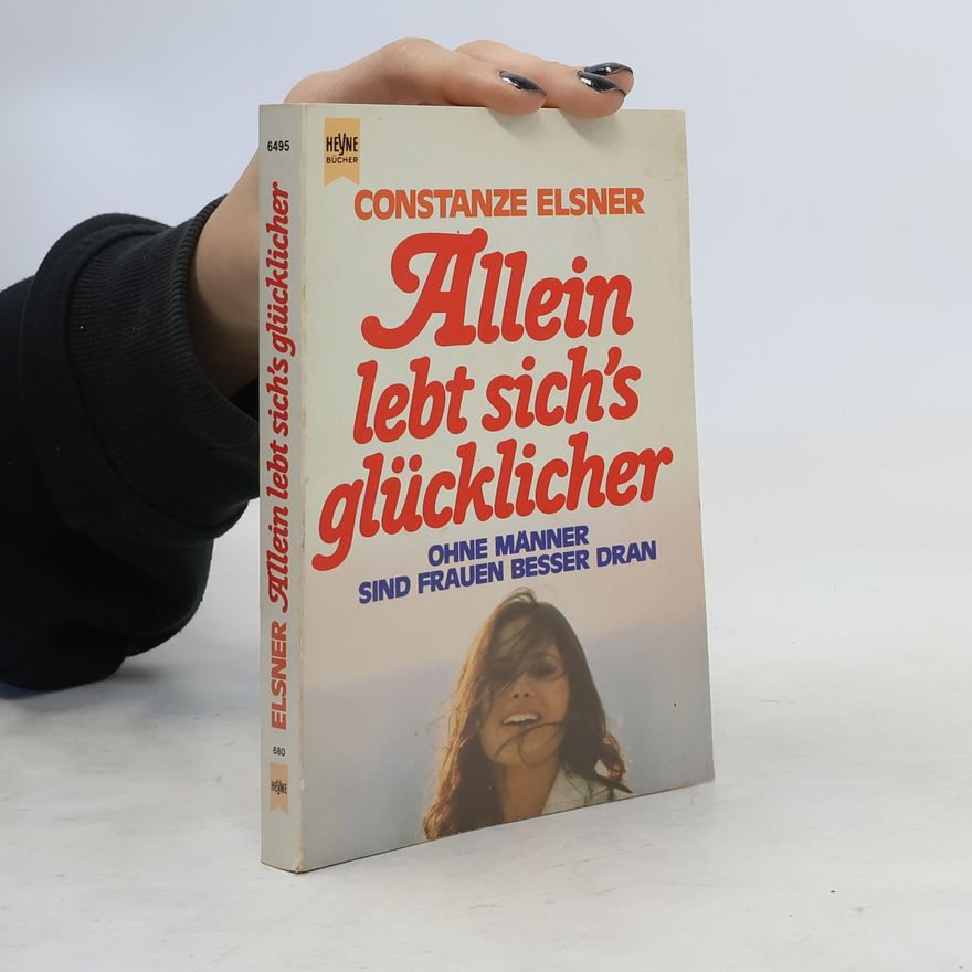 Constanze Elsner Allein lebt sich's glücklicher