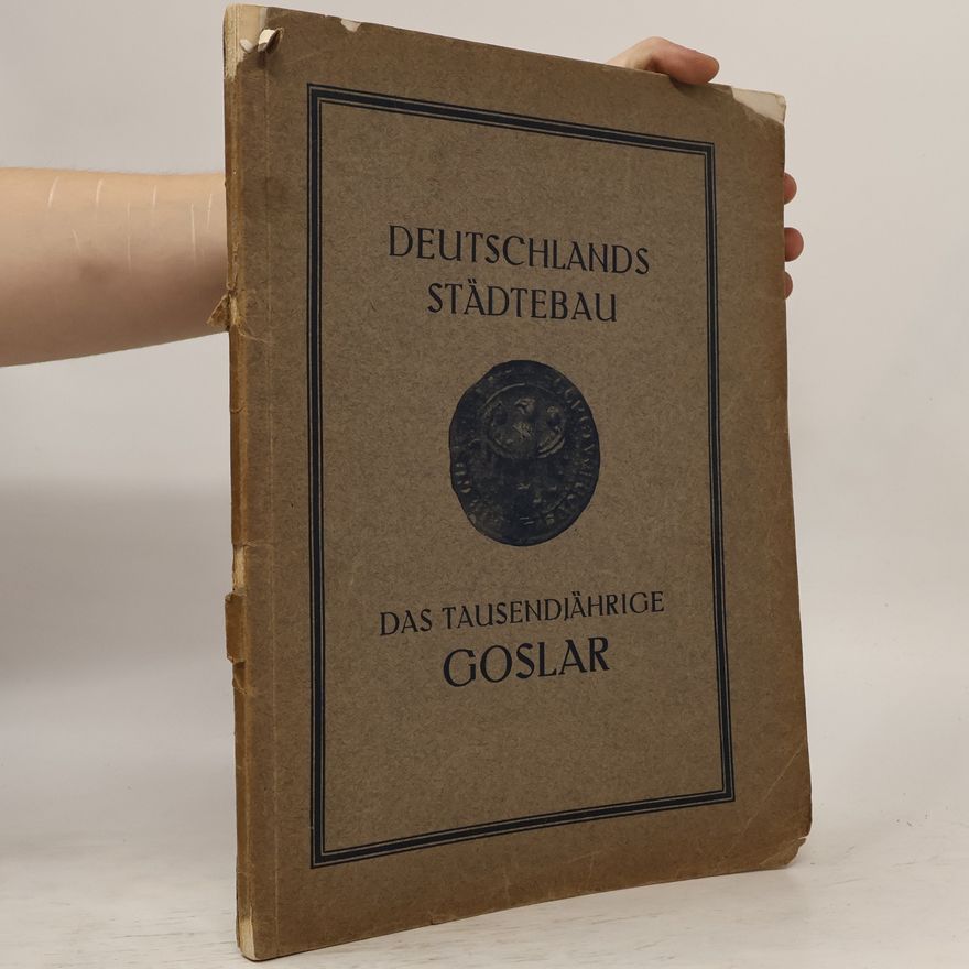 Various authors Deutschlands Städtebau. Goslar A./H.