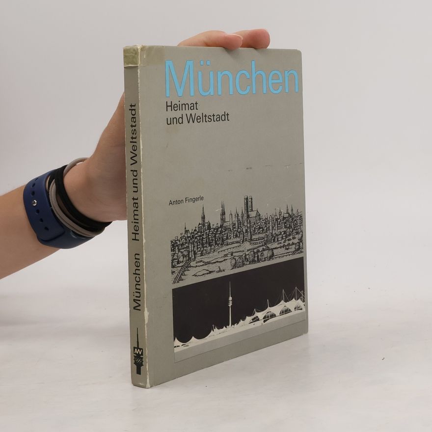 Anton Fingerle München : Heimat und Weltstadt