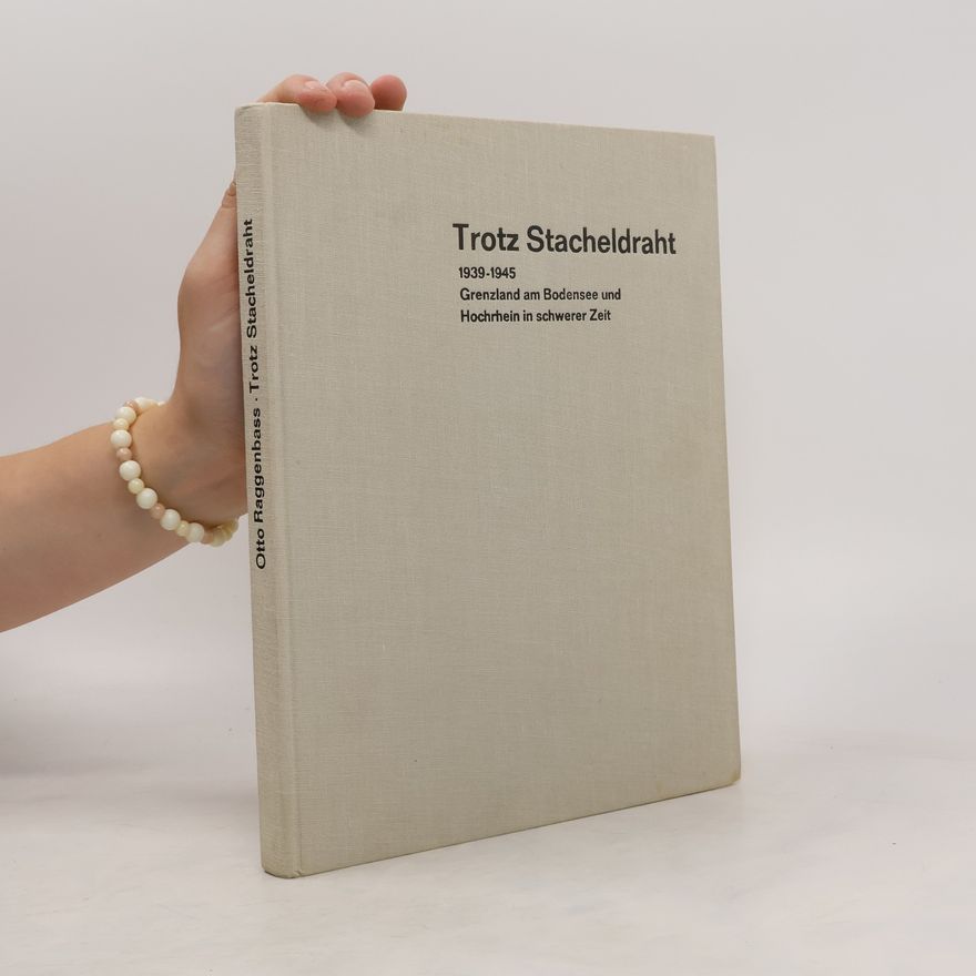Otto Raggenbass Trotz Stacheldraht, 1939-1945