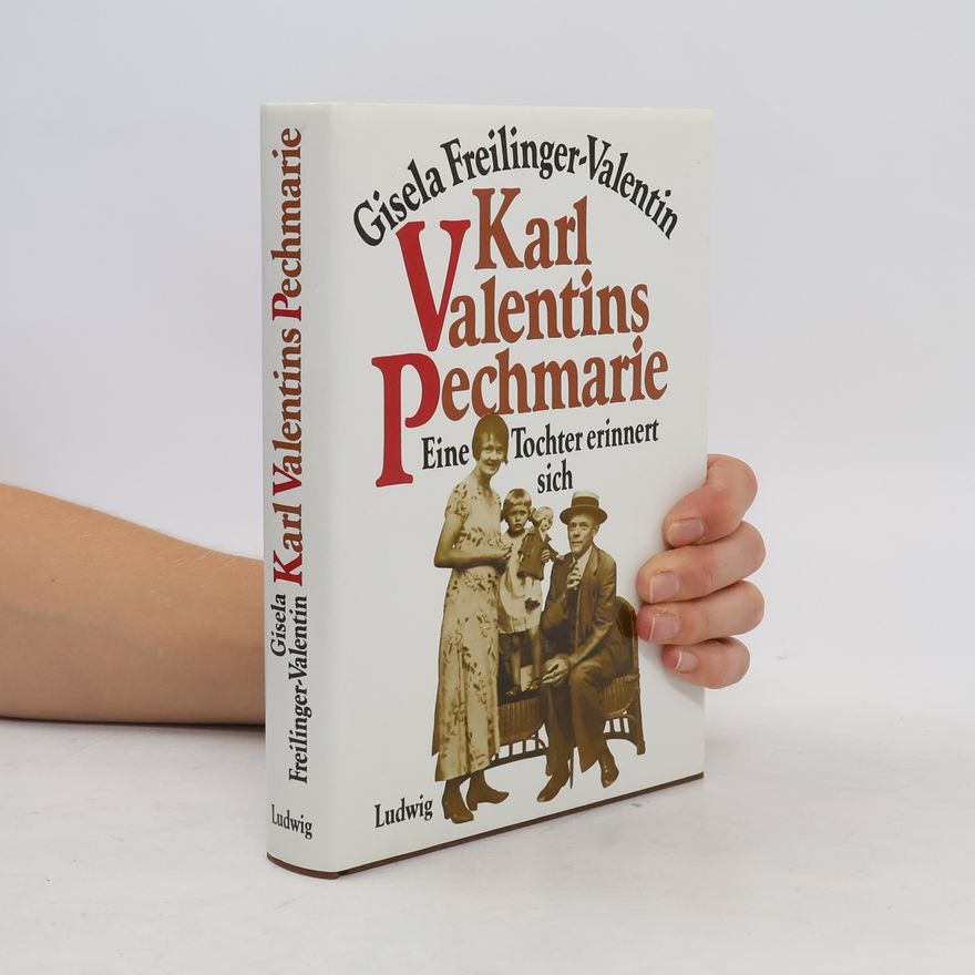 Gisela Freilinger-Valentin Karl Valentins Pechmarie