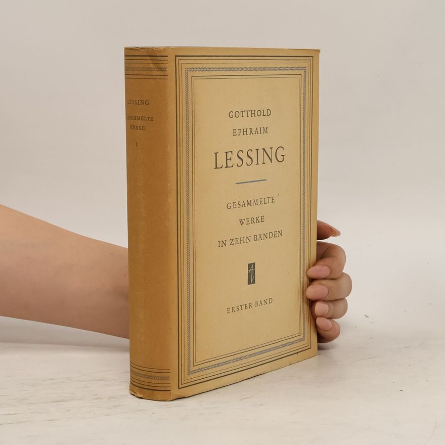 Gotthold Ephraim Lessing Lessing: Gesammelte Werke 1