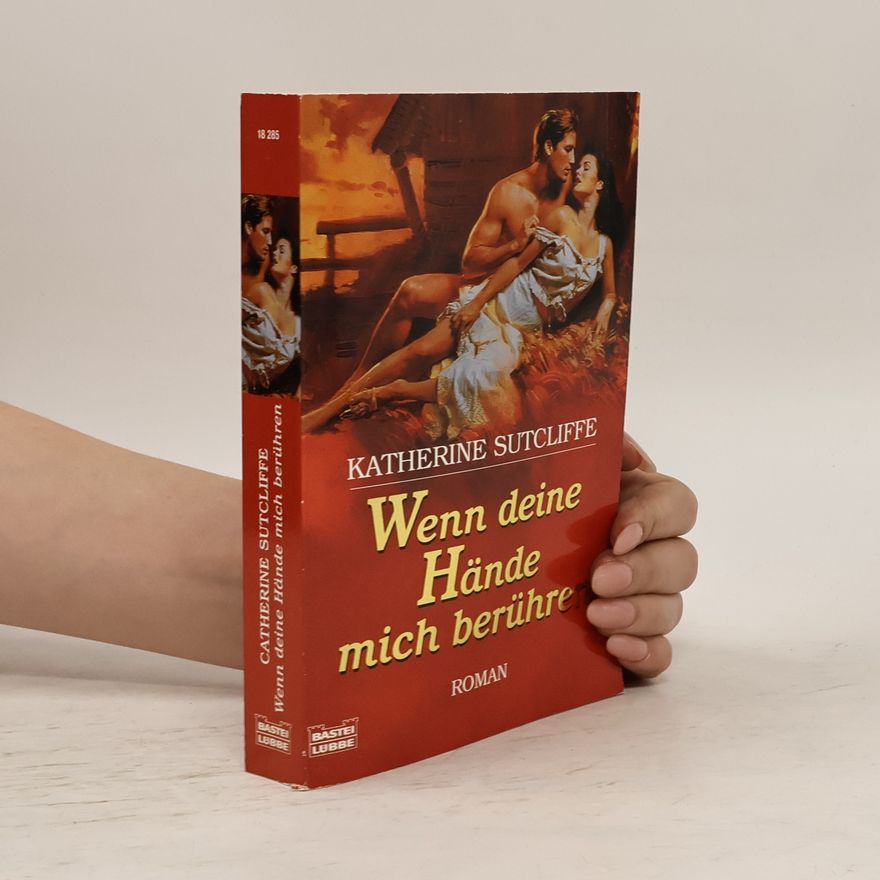 Katherine Sutcliffe Wenn deine Hände mich berühren. Roman. Dtsch. v. Susanne Kregeloh