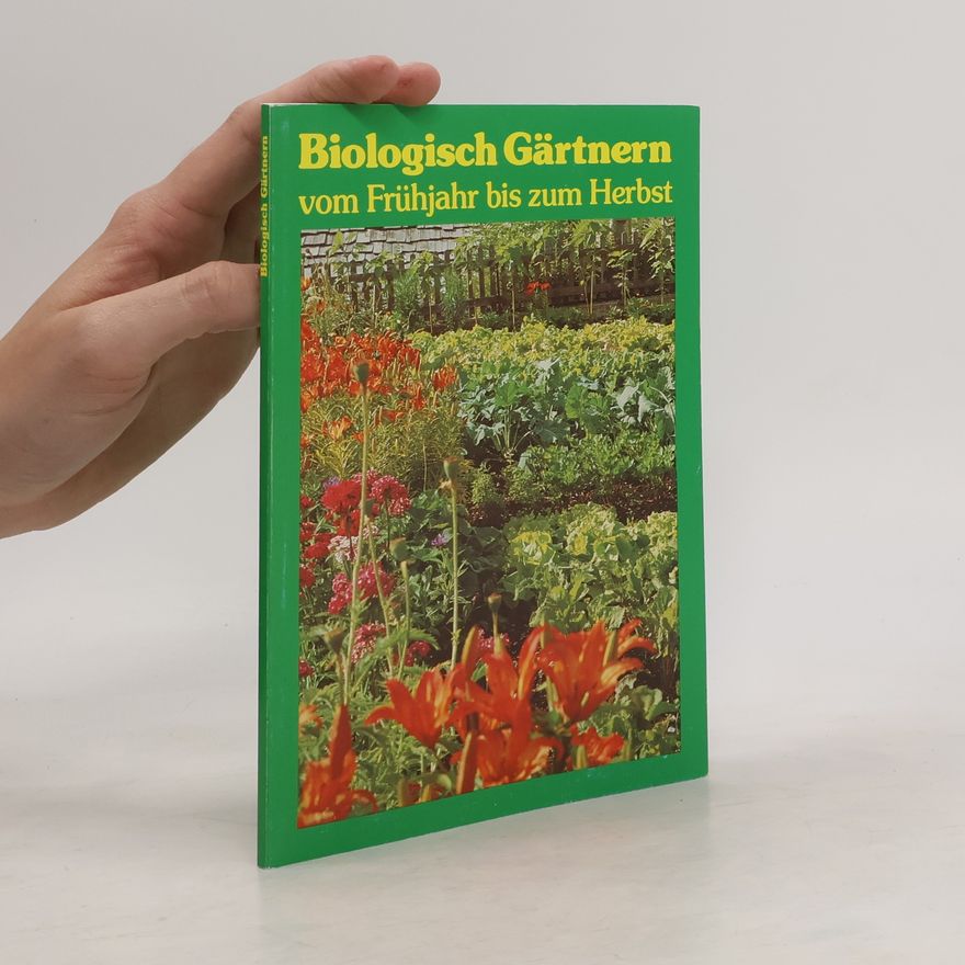 Autorenkollektiv Biologisch Gärtnern vom Frühjahr bis zum Herbst