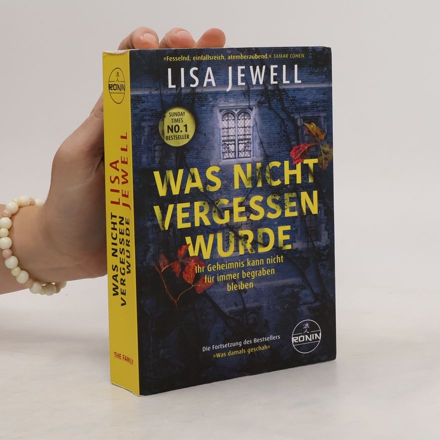 Lisa Jewell Was nicht vergessen wurde. Ihr Geheimnis kann nicht für immer begraben bleiben