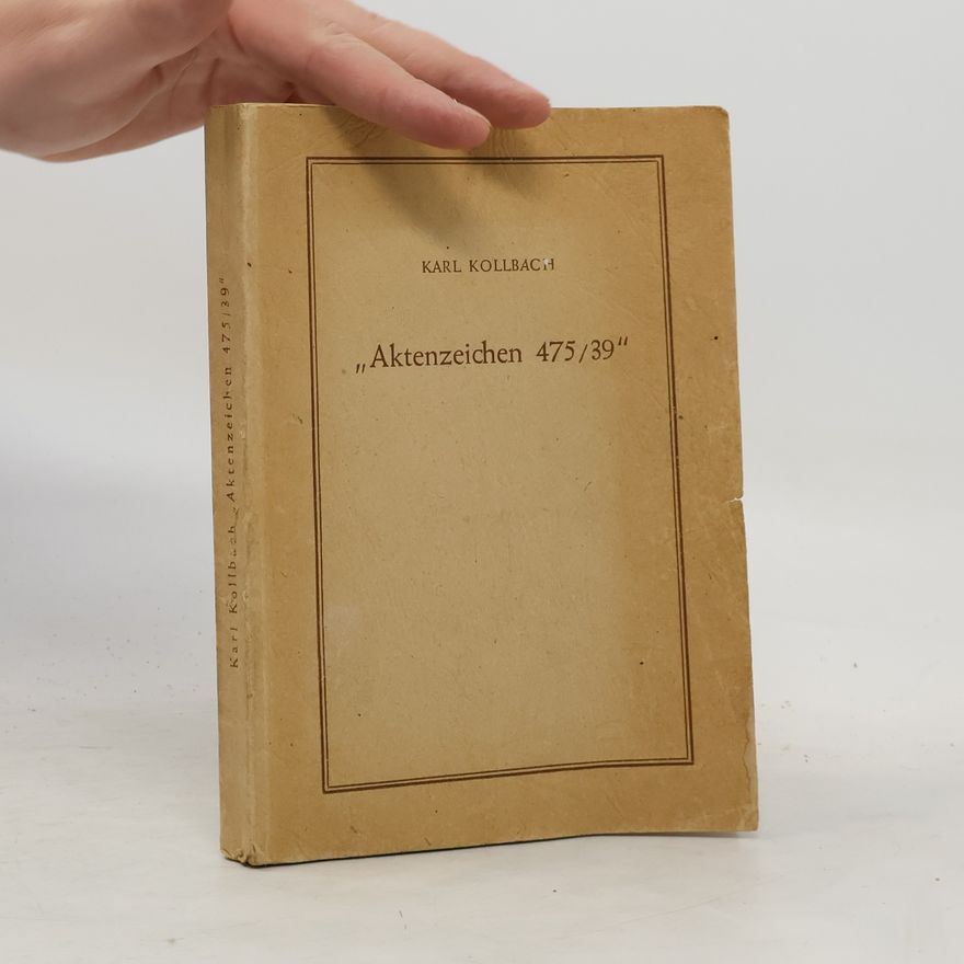 Karl Kollbach "Aktenzeichen 475/39". Erster Teil