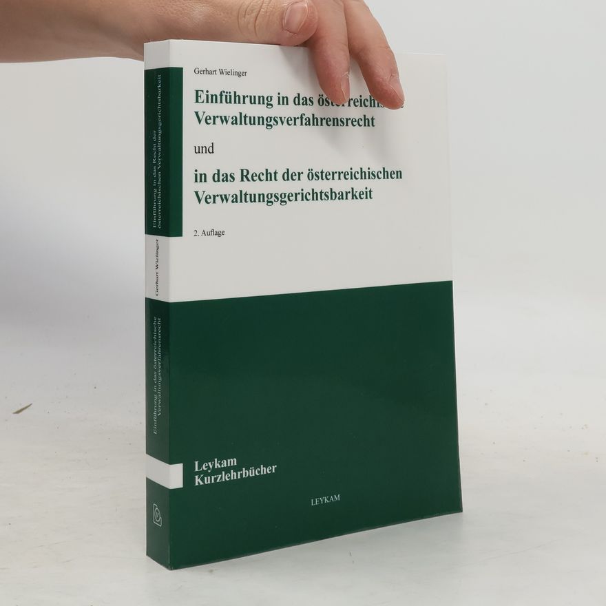 Gerhart Wielinger Einführung in das österreichische Verwaltungsverfahrensrecht und in das Recht der österreichischen Verwaltungsgerichtsbarkeit