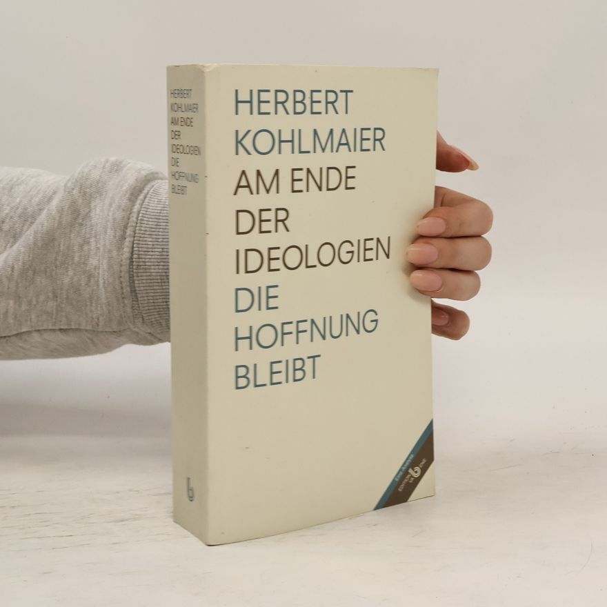 Herbert Kohlmaier Am Ende der Ideologien