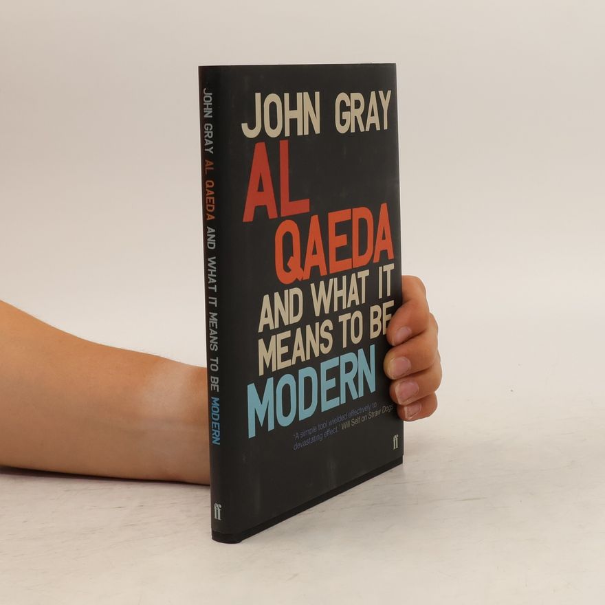 John Gray Al Qaeda and what it means to be modern