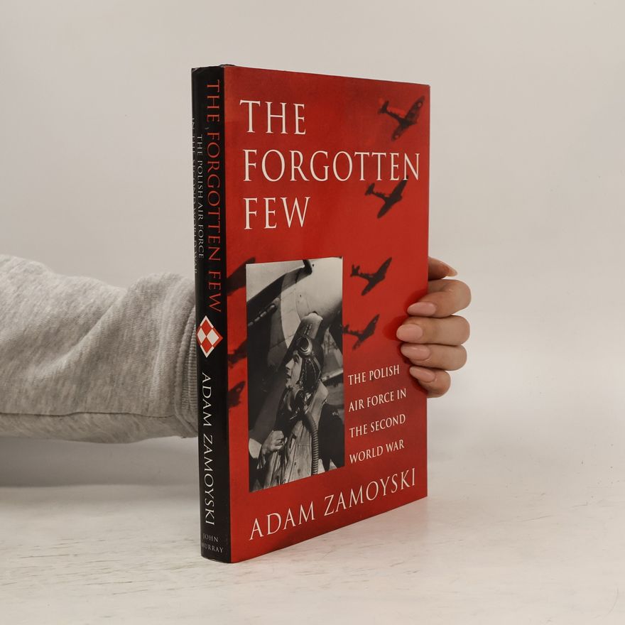 Adam Zamoyski The Forgotten Few