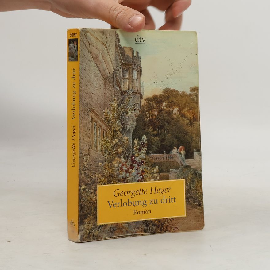 Georgette Heyer Verlobung zu dritt. Roman