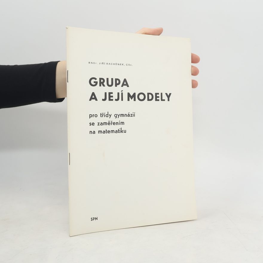Jiří Rachůnek Grupa a její modely