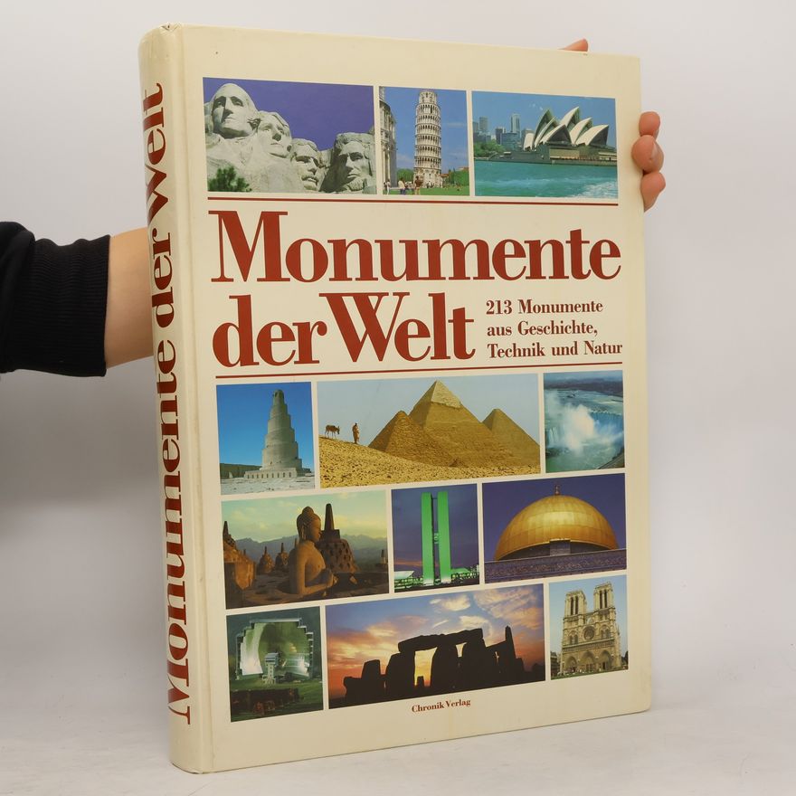 Autorenkollektiv Monumente der Welt. 213 Monumente aus Geschichte, Technik und Natur