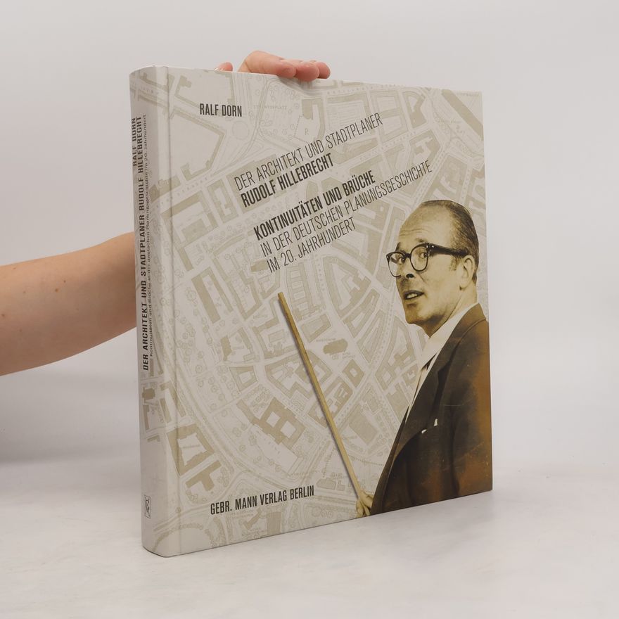 Ralf Dorn Der Architekt und Stadtplaner Rudolf Hillebrecht
