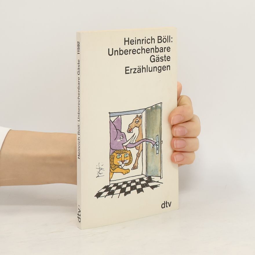 Heinrich Böll Unberechenbare Gäste