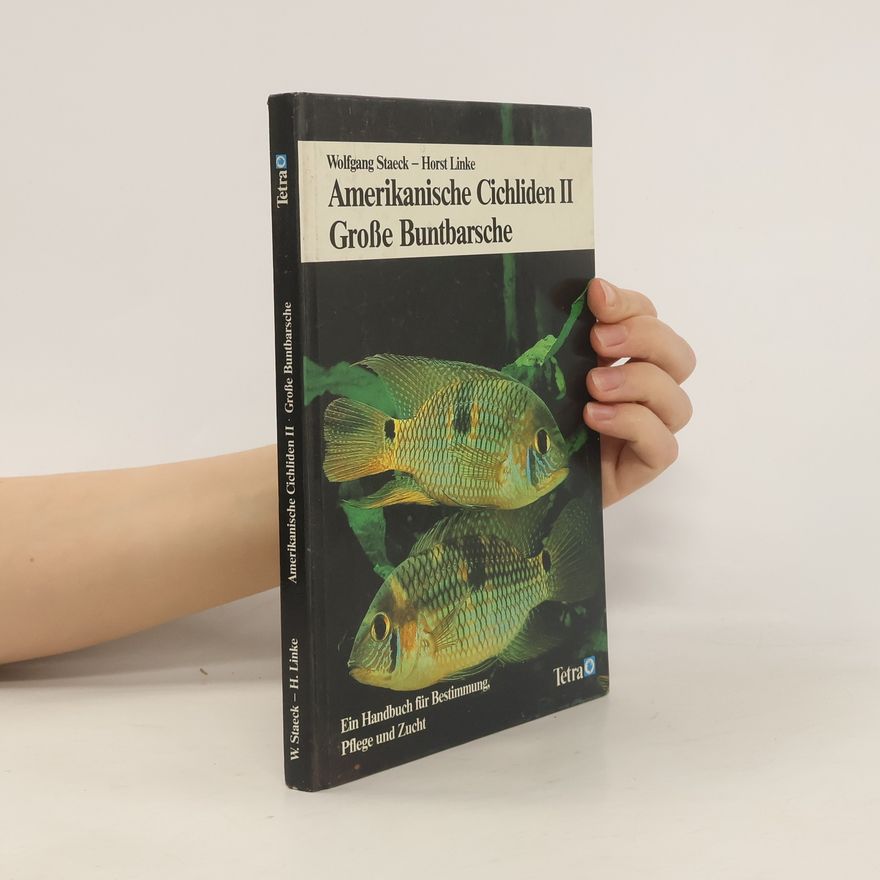 Horst Linke Amerikanische Cichliden II : Große Buntbarsche ein Handbuch für Bestimmung, Pflege und Zucht