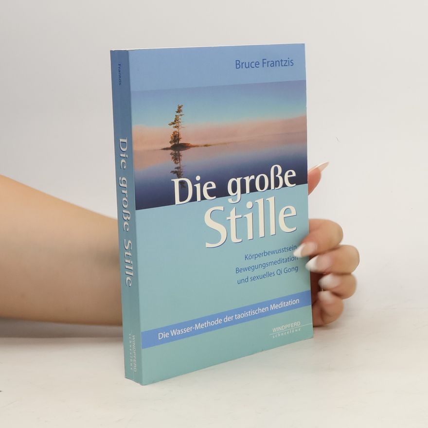 Bruce Frantzis Die große Stille