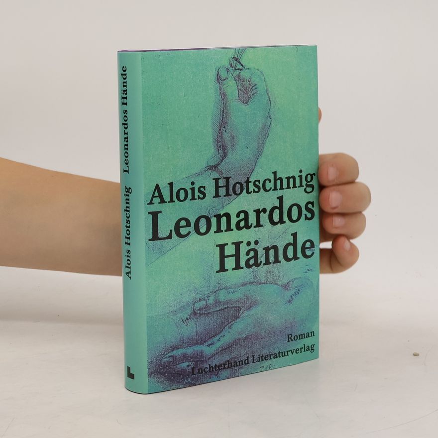 Alois Hotschnig Leonardos Hände