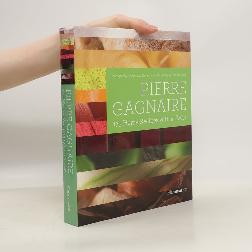 Pierre Gagnaire Pierre Gagnaire : 175 home recipes with a twist