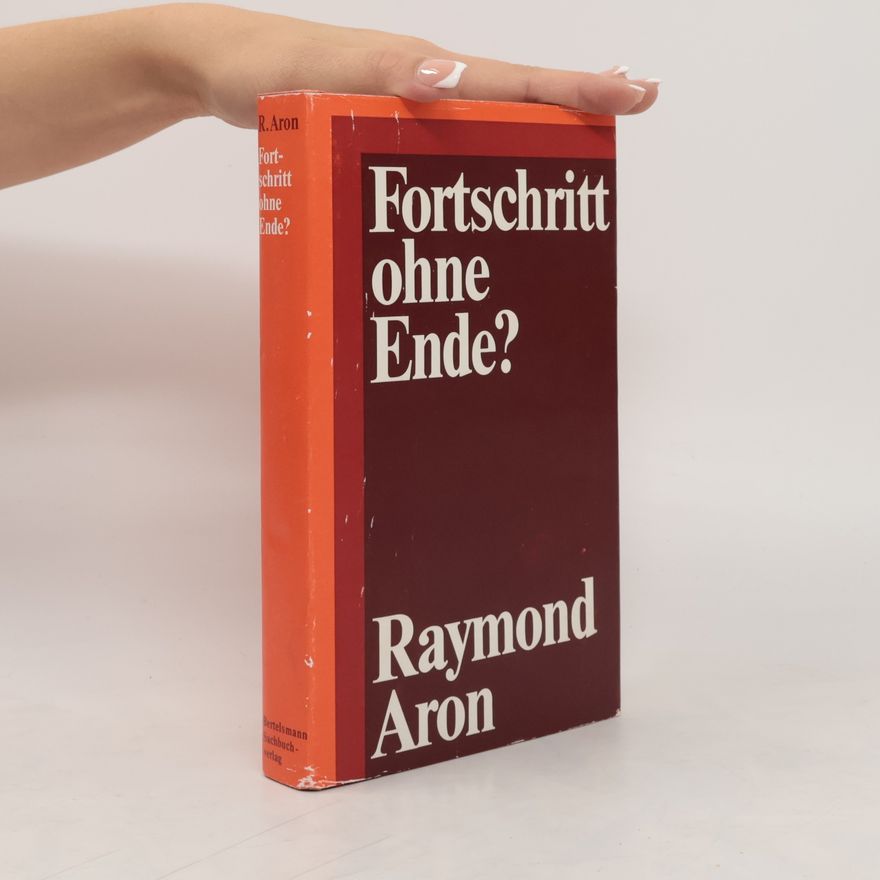 Raymond Aron Fortschritt ohne Ende?