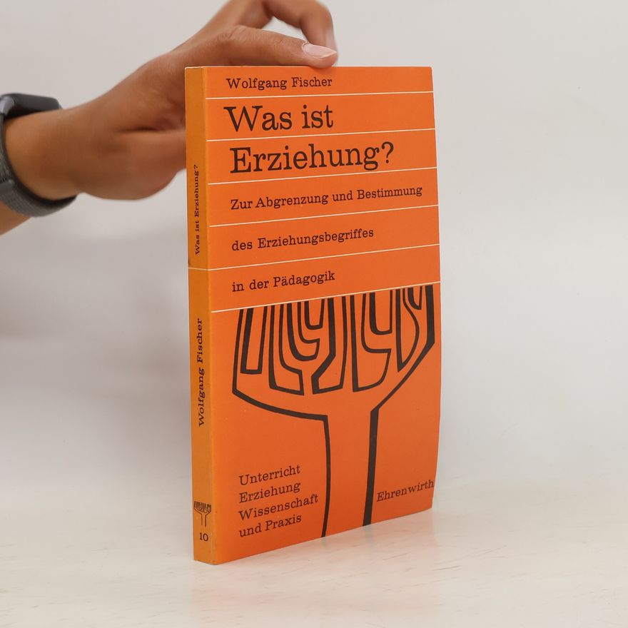 Wolfgang Fischer Was ist Erziehung?