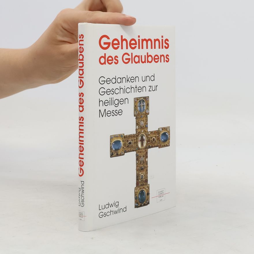 Ludwig Gschwind Geheimnis des Glaubens