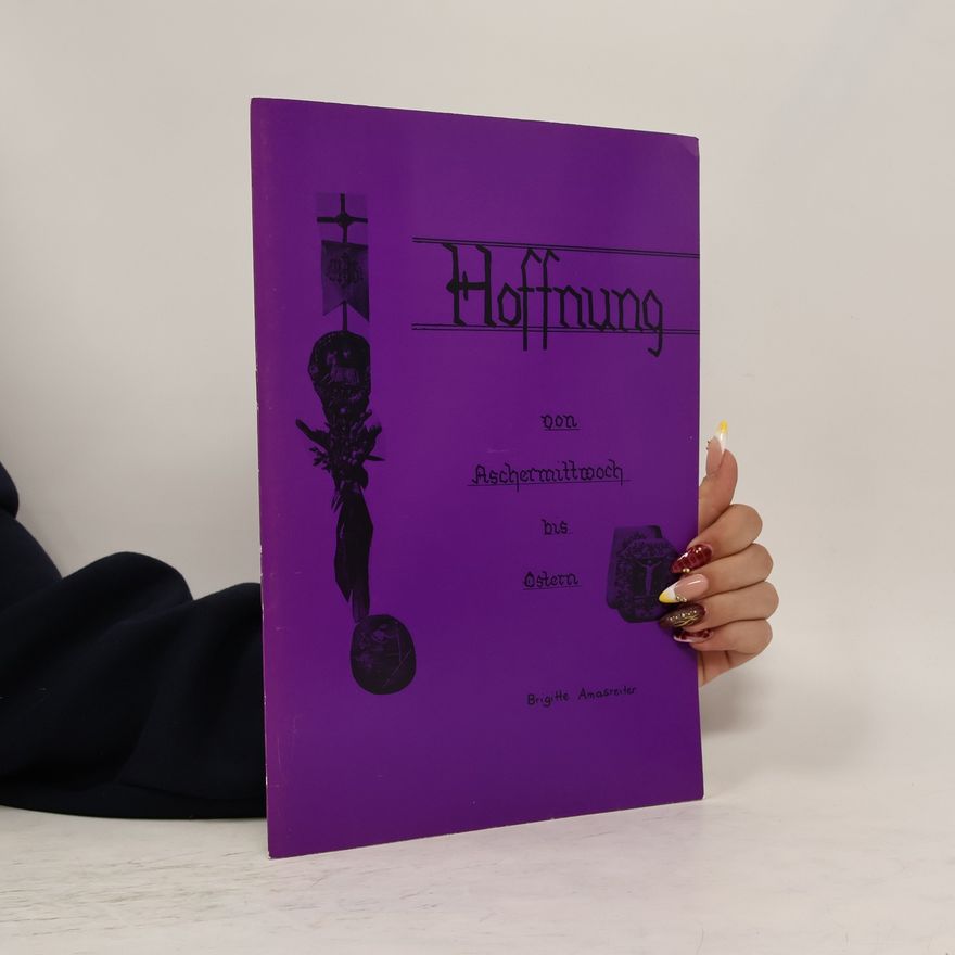 Brigitte Amasreiter Hoffnung von Aschermittwoch bis Ostern