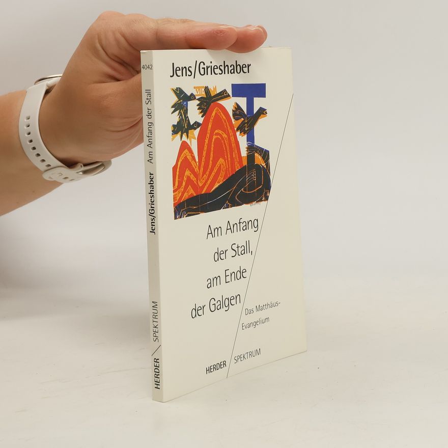 Walter Jens Am Anfang der Stall, am Ende der Galgen. Das Evangelium nach Matthäus.