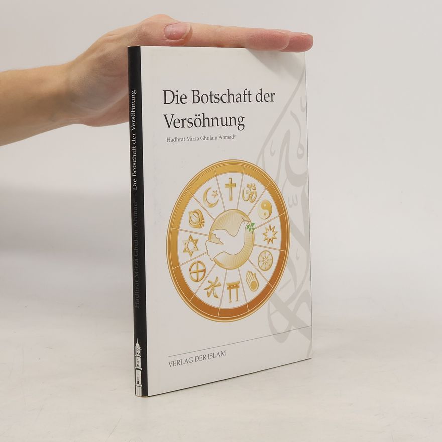Hadhrat Mirza Ghulam Ahmad Die Botschaft der Versöhnung