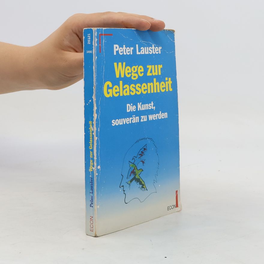 Peter Lauster Wege zur Gelassenheit