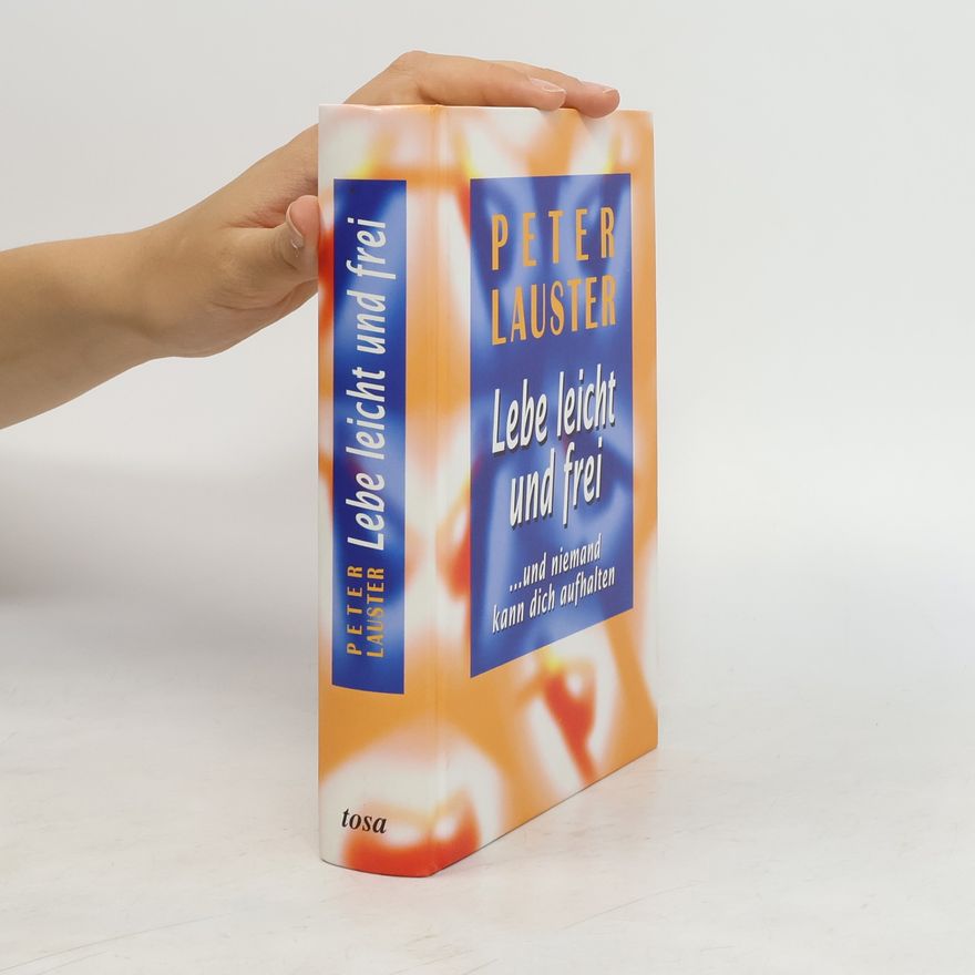 Peter Lauster Lebe leicht und frei