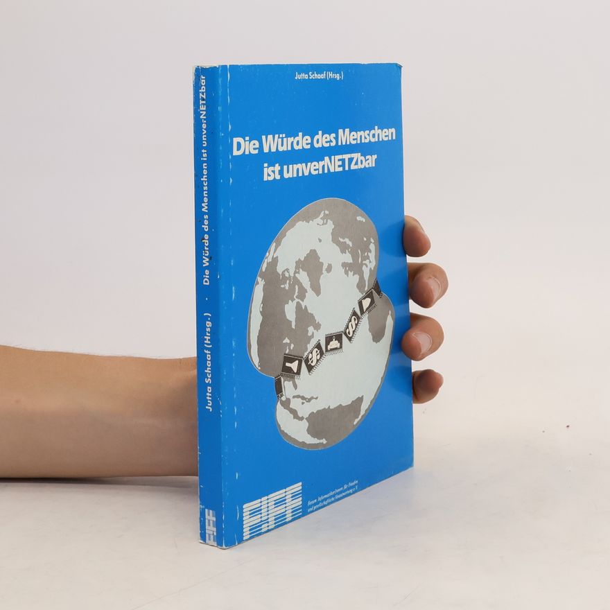 Jutta Schaaf Die Würde des Menschen ist unverNETZbar