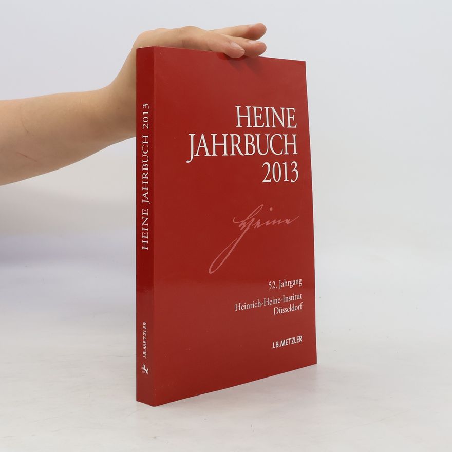 Heinrich-Heine-Institut Düsseldorf Heine-Jahrbuch 2013. 52. Jahrgang
