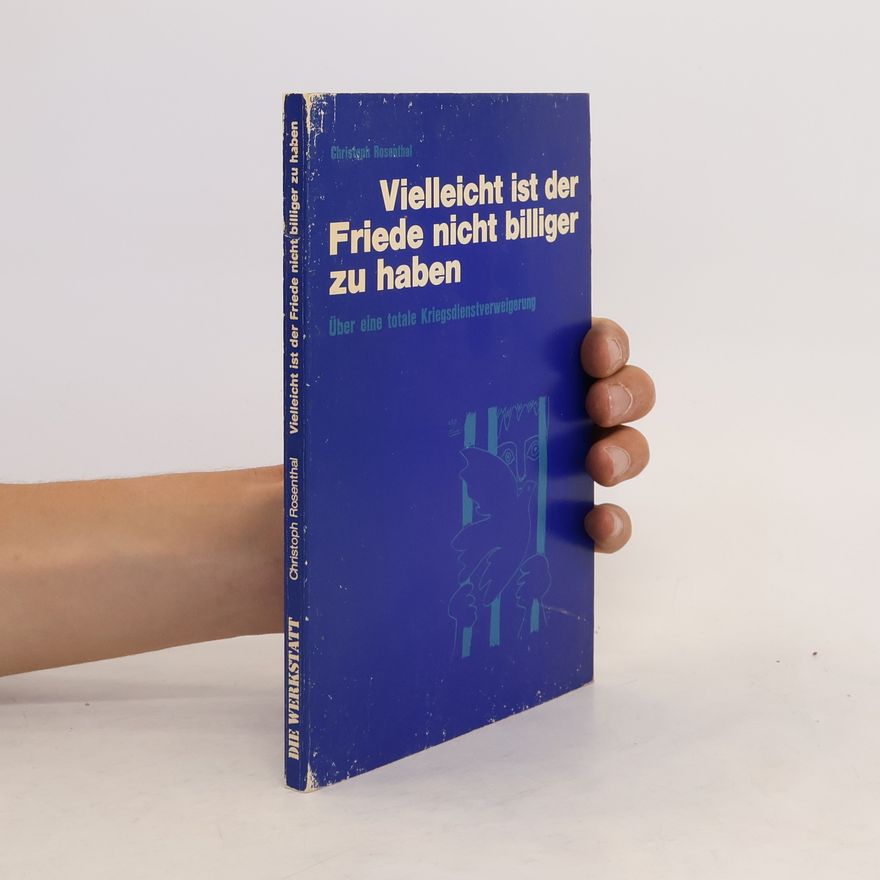 Christoph Rosenthal Vielleicht ist der Friede nicht billiger zu haben