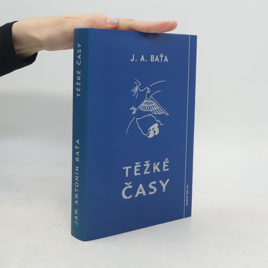 Jan Antonín Baťa Těžké časy