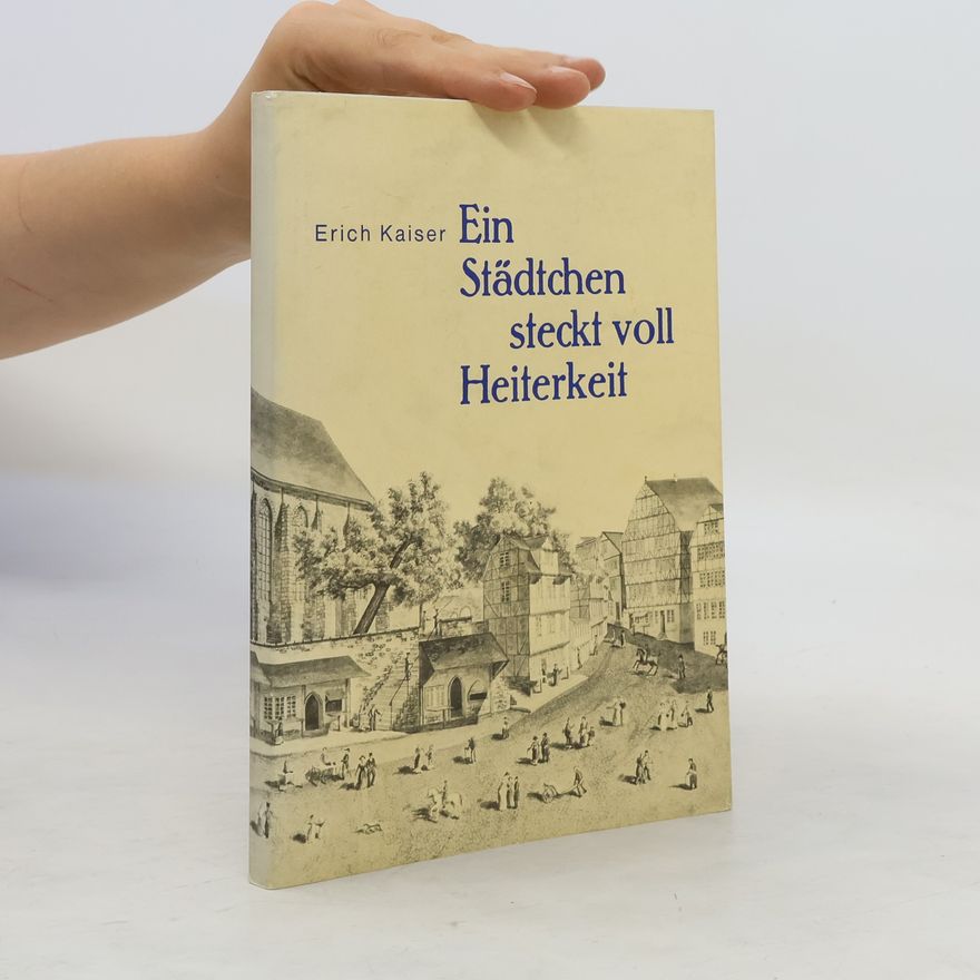 Erich Kaiser Ein Städtchen steckt voll Heiterkeit